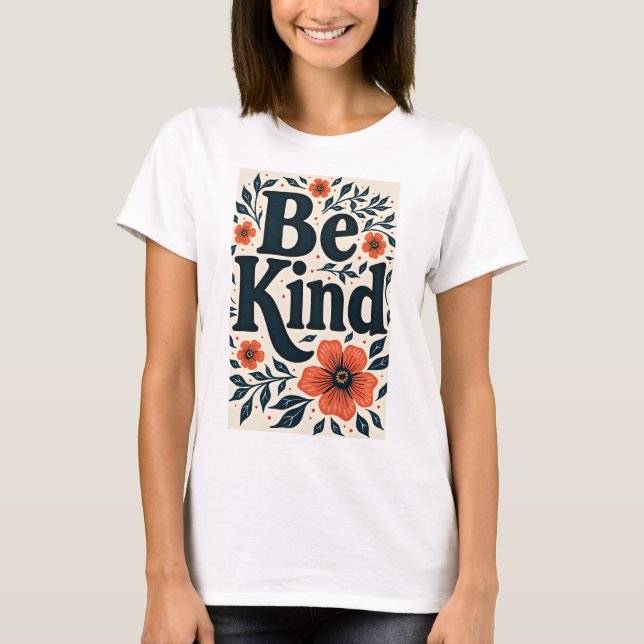 Seien Sie freundlich florale Typografie T-Shirt (Vorderseite)