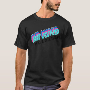 Seien Sie freundlich, ich habe das Bewusstsein für T-Shirt