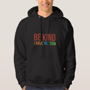 Seien Sie freundlich, ich habe den Tismus Autismus Hoodie