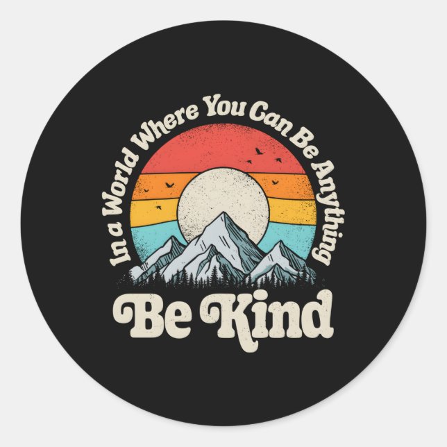 Seien Sie freundlich in einer Welt, in der Sie all Runder Aufkleber (Vorderseite)