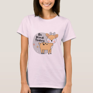 Seien Sie freundlich Kawaii Niedliches Hirschtier  T-Shirt
