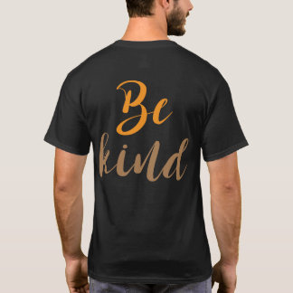 Seien Sie freundlich - Positives Sprichwort T-Shirt