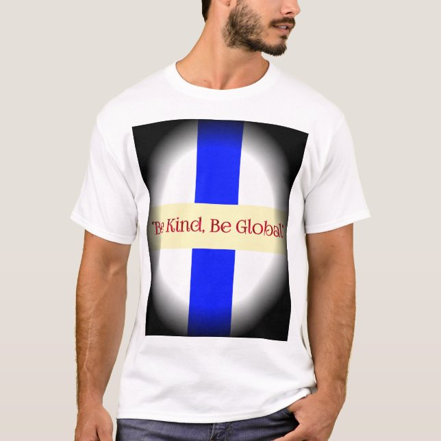 Seien Sie freundlich, seien Sie global T-Shirt (Vorderseite)