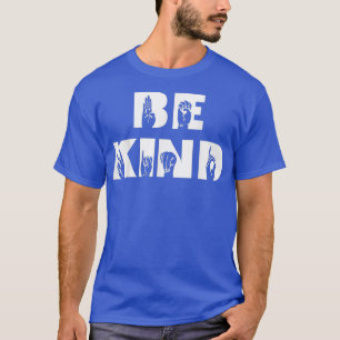 Seien Sie freundlich signierte Sprache taub Bewuss T-Shirt