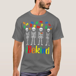 Seien Sie freundlich Skeletton Autismus Bewusstsei T-Shirt
