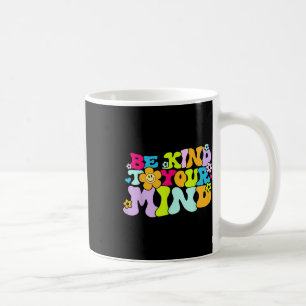 Seien Sie freundlich zu Ihrem Bewusstsein für psyc Kaffeetasse