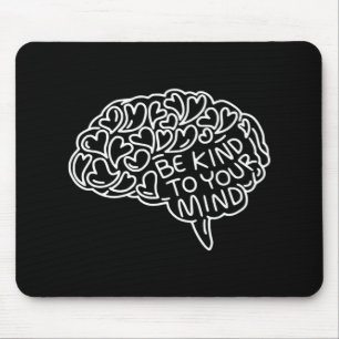 Seien Sie freundlich zu Ihrem Geist, das Bewusstse Mousepad