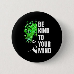 Seien Sie freundlich zu Ihrem Geist, Mental Health Button