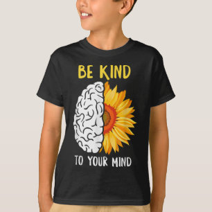 Seien Sie freundlich zu Ihrem Geist Sonnenblumen M T-Shirt