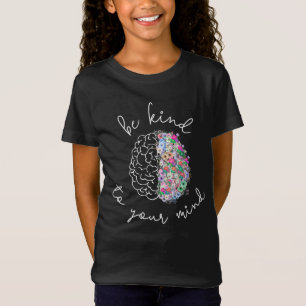 Seien Sie freundlich zu Ihrem Geist, wie das Gehir T-Shirt