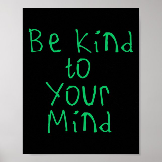 Seien Sie freundlich zu Ihrem Mind-Sticker1 Poster (Vorne)