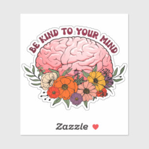 Seien Sie freundlich zu Ihrem Verstand Aufkleber