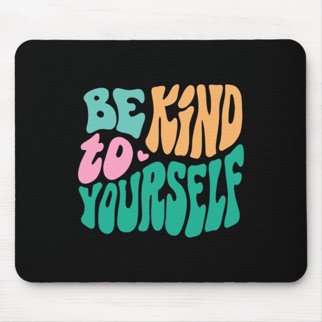 Seien Sie freundlich zu Ihrer positiven Botschaft, Mousepad (Vorne)