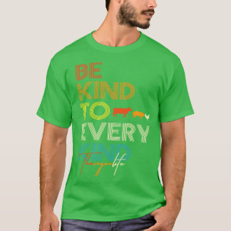 Seien Sie freundlich zu jedem Veganen Veganismus T T-Shirt