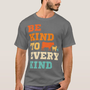 Seien Sie freundlich zu jeder Art von Tierrechten  T-Shirt