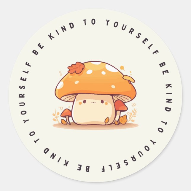 Seien Sie freundlich zu sich selbst, Kawaii Mushro Runder Aufkleber (Vorderseite)