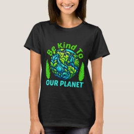 Seien Sie freundlich zu unserem Planeten, ein lust T-Shirt