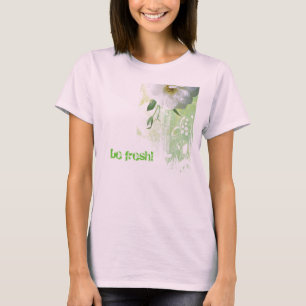 seien Sie frisch! T-Shirt