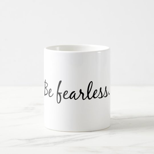 Seien Sie furchtlos Kaffeetasse