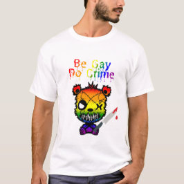 Seien Sie Gay Do Crime LGBTQ+-Bär T-Shirt