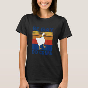 Seien Sie Gay Do Crime Zitate Design T-Shirt