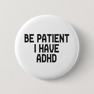 Seien Sie geduldig, ich habe Menta Gesundheit Neur Button