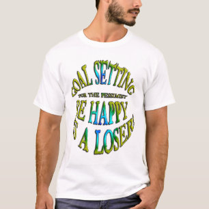 Seien Sie glücklich als Loser T-Shirt
