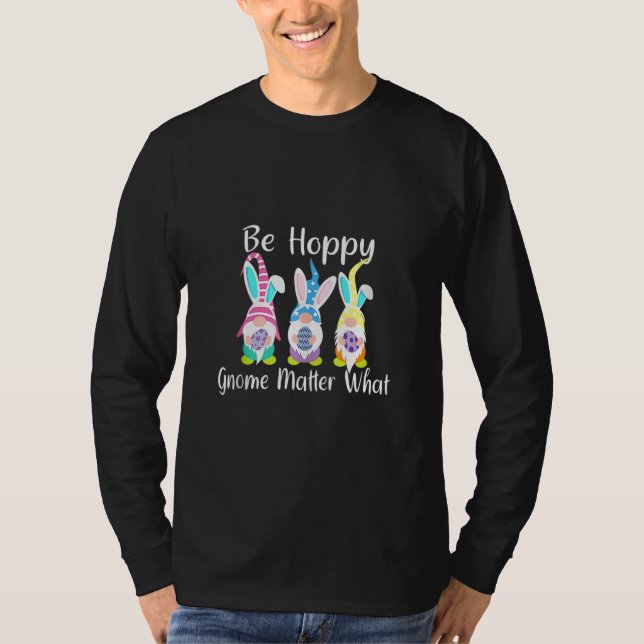 Seien Sie glücklich Gnome Matter, was Frühling Ost T-Shirt (Vorderseite)