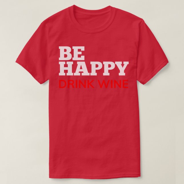 Seien Sie glücklich trinken Wein Funny Wine Zitron T-Shirt (Design vorne)