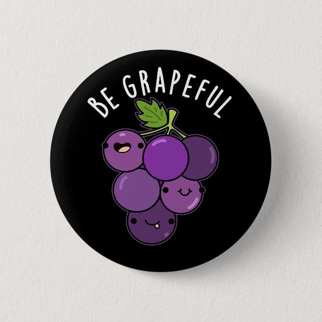 Seien Sie grapeful positive Traube Pun Dark BG Button (Vorderseite)