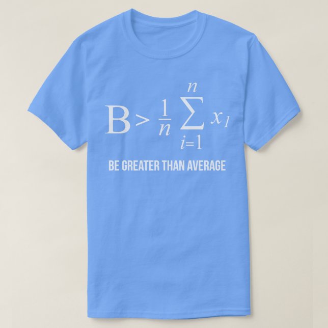 Seien Sie größer als die durchschnittliche Mathema T-Shirt (Design vorne)