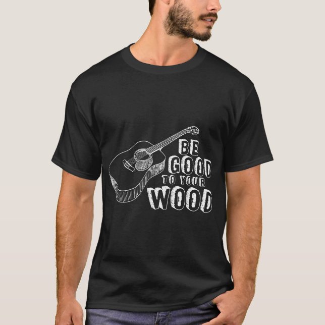 Seien Sie gut zu Ihren Wood-T - Shirt (Vorderseite)