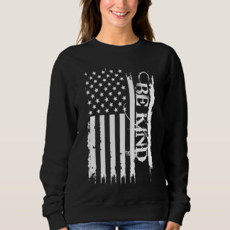 Seien Sie gütige Staaten, die unter US-Flagge leid Sweatshirt