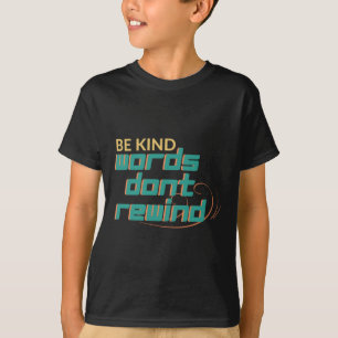 Seien Sie gütige Worte Motivierend Zitat nicht rüc T-Shirt