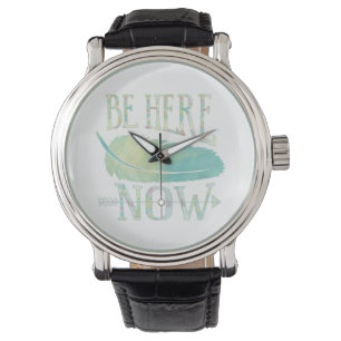Seien Sie hier jetzt Armbanduhr
