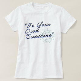 Seien Sie Ihr eigener Sonnenschein | Fozos | Satz T-Shirt