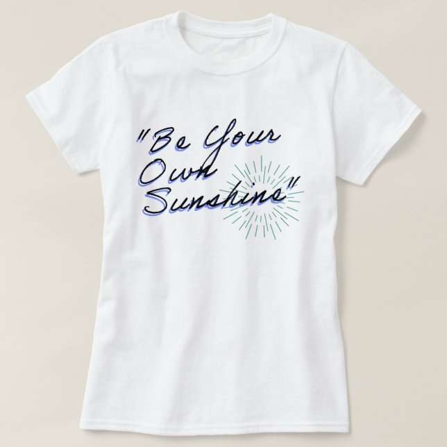 Seien Sie Ihr eigener Sonnenschein | Fozos | Satz T-Shirt (Design vorne)