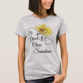 Seien Sie Ihr eigener Sonnenschein T-Shirt
