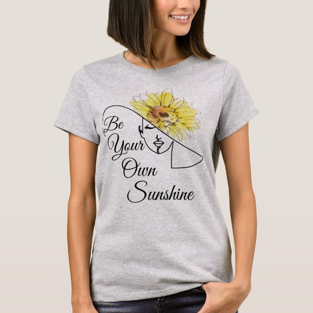 Seien Sie Ihr eigener Sonnenschein T-Shirt (Vorderseite)