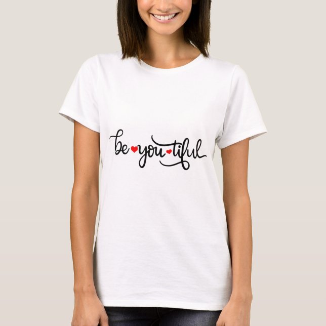 Seien Sie Ihr leidenschaftlich schönes T-ShirtSei  T-Shirt (Vorderseite)