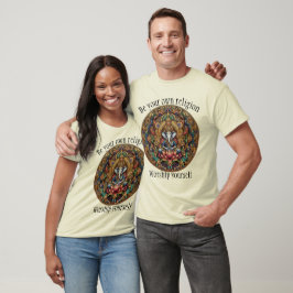 Seien Sie Ihre eigene Religion und verehren Sie si T-Shirt