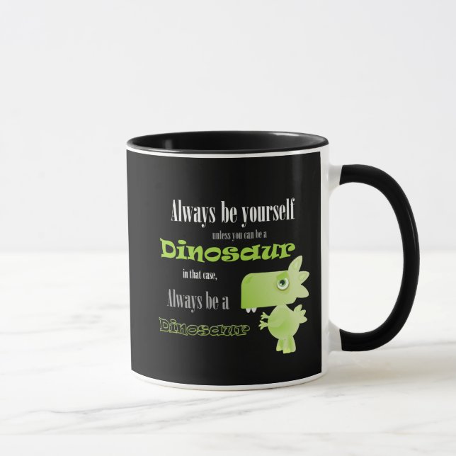 Seien Sie immer ein Dinosaurier Tasse (Rechts)