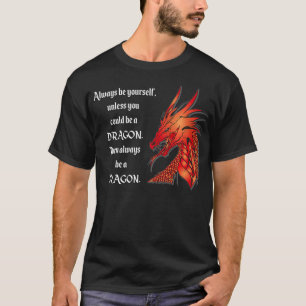 Seien Sie immer ein Drachen RPG Fantasie Mittelalt T-Shirt