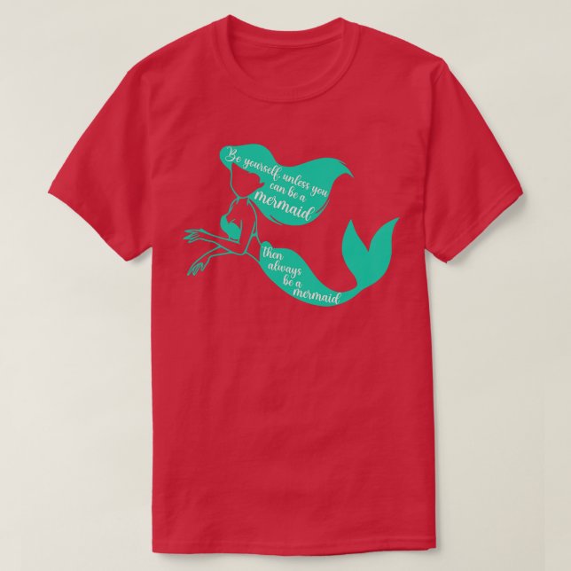 Seien Sie immer ein Meerjungfrau T-Shirt (Design vorne)