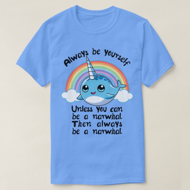 Seien Sie immer ein Narwhal T-Shirt (Design vorne)