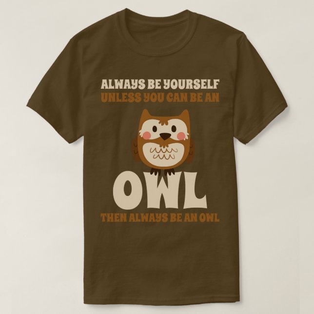 Seien Sie immer eine Eule T-Shirt (Design vorne)