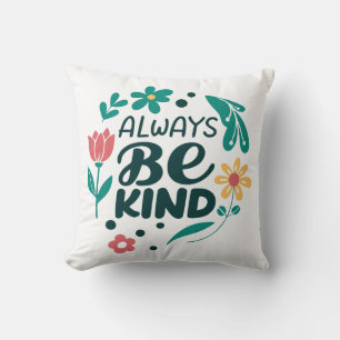 Seien Sie immer freundlich - inspirierendes Blumen Kissen