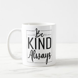 Seien Sie immer freundlich, Minimalistische Typogr Kaffeetasse