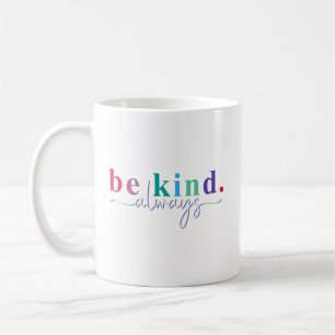 Seien Sie immer gütig Männer Kinder Letter Print I Kaffeetasse