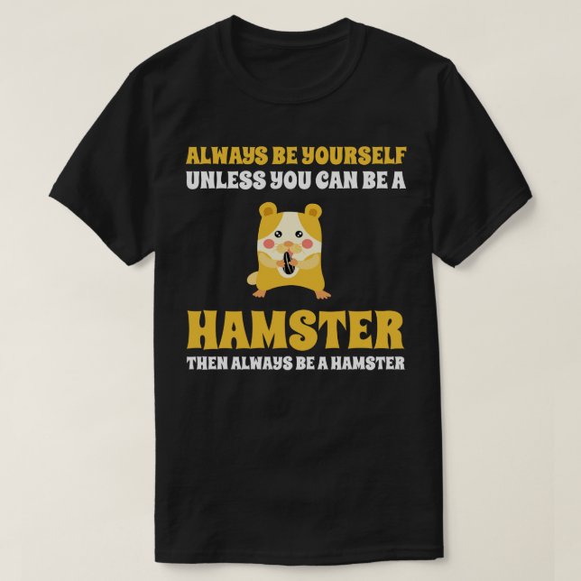 Seien Sie immer Ihre, es sei denn, Sie können Hams T-Shirt (Design vorne)